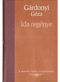 Gárdonyi Géza - Ida regénye Gárdonyi Géza - Ida regénye, Budapest 2007 antikvár könyv