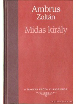Ambrus Zoltán - Midas király Ambrus Zoltán - Midas király, Budapest 2007 antikvár könyv