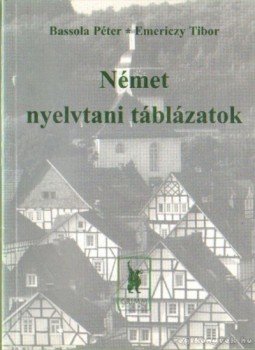 Emericzy Tibor, Bassola Péter - Német nyelvtani táblázatok, Szeged 1997 antikvár könyv