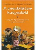 Millan, Cesar,Peltier, Melissa Jo - A csodálatos kutyadoki