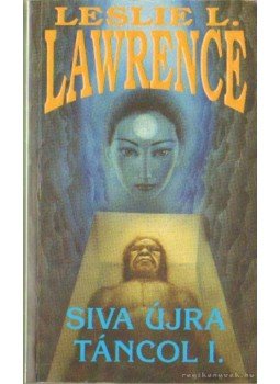 Leslie L. Lawrence - Siva újra táncol I.kötet Leslie L. Lawrence - Siva újra táncol I.kötet, Budapest 2003 antikvár könyv