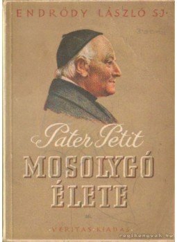 Endrődy László - Páter Petit mosolygó élete Endrődy László - Páter Petit mosolygó élete, Budapest 1944 antikvár könyv