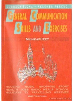 Kelemen Ferenc, Jobbágy Ilona - General Communication Skilis and Exercises munkafüzet Kelemen Ferenc, Jobbágy Ilona - General Communication Skilis and Exercises munkafüzet, Budapest 1997 antikvár könyv