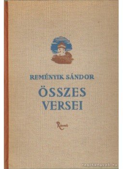 Reményik Sándor - Reményik Sándor összes versei Reményik Sándor - Reményik Sándor összes versei, Budapest 1941 antikvár könyv
