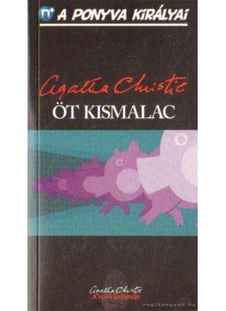 Agatha Christie - Öt kismalac Agatha Christie - Öt kismalac, Budapest 2011 antikvár könyv