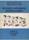 Becsy Bertalan Sarolta,Esküdtné Sebestyén Ildikó - Mozgásos játékminták, játékgyűjtemény