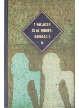 Horányi Özséb, Glózer Rita (szerk.), Hamp Gábor - A vallások és az európai integráció II. Horányi Özséb, Glózer Rita (szerk.), Hamp Gábor - A vallások és az európai integráció II., Budapest 2000 antikvár könyv