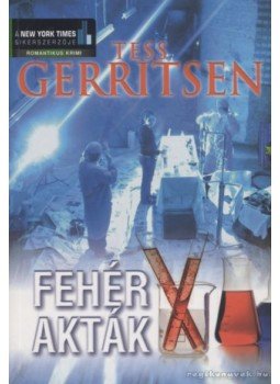 Tess Gerritsen - Fehér akták Tess Gerritsen - Fehér akták, Budapest 2007 antikvár könyv
