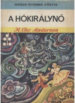 H.C. Andersen - A hókirálynő H.C. Andersen - A hókirálynő, Bukarest 1976 antikvár könyv
