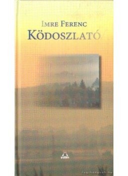 Imre Ferenc - Ködoszlató Imre Ferenc - Ködoszlató, Pomáz 2008 antikvár könyv