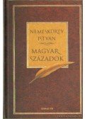 Nemeskürty István - Magyar századok