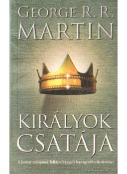 George R. R. Martin - Királyok csatája George R. R. Martin - Királyok csatája, Pécs 2008 antikvár könyv