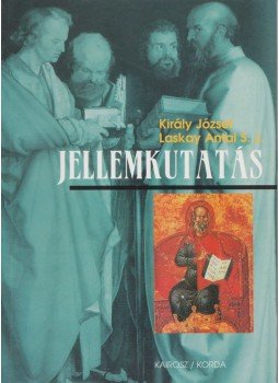 Király József, Laskay Antal S. J. - Jellemkutatás Király József, Laskay Antal S. J. - Jellemkutatás, Budapest 2001 antikvár könyv
