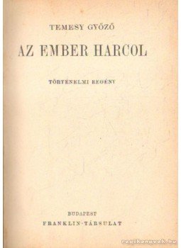 Temesy Győző - Az ember harcol Temesy Győző - Az ember harcol, Budapest 0 antikvár könyv