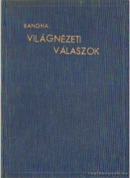 Bangha Béla - Világnézeti válaszok Bangha Béla - Világnézeti válaszok, Budapest 1940 antikvár könyv