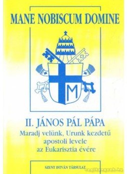 II.János Pál pápa - Mane nobiscum domine II.János Pál pápa - Mane nobiscum domine, Budapest 2004 antikvár könyv