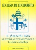 II.János Pál pápa - Ecclesia de eucharistia
