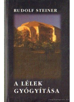 Rudolf Steiner - A lélek gyógyítása Rudolf Steiner - A lélek gyógyítása, 0 antikvár könyv