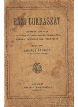 Lukács Sándor - Házi cukrászat Lukács Sándor - Házi cukrászat, Budapest 0 antikvár könyv
