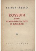 Lajtor László - Kossuth dunai konföderációs terve és előzményei