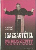 Kanyó András - Igazságtétel - Mindszenty másik arca