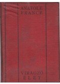 Anatole France - Virágzó élet
