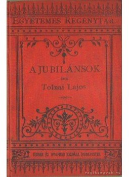 Tolnai Lajos - A jubilánsok Tolnai Lajos - A jubilánsok, Budapest 1886 antikvár könyv