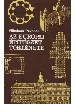Pevsner, Nikolaus - Az európai építészet története Pevsner, Nikolaus - Az európai építészet története, Budapest 1995 antikvár könyv