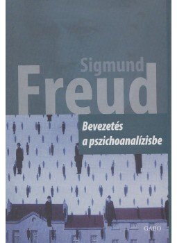 Sigmund Freud - Bevezetés a pszichoanalízisbe Sigmund Freud - Bevezetés a pszichoanalízisbe, Budapest 2006 antikvár könyv