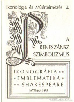 Szőnyi György Endre, Fabiny Tibor, Pál József - A reneszánsz szimbolizmus Szőnyi György Endre, Fabiny Tibor, Pál József - A reneszánsz szimbolizmus, Szeged 1998 antikvár könyv