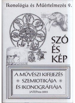 Szőnyi György Endre, Kiss Attila Attila (szerk.) - Szó és kép Szőnyi György Endre, Kiss Attila Attila (szerk.) - Szó és kép, Szeged 2003 antikvár könyv