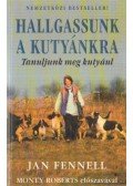 Jan Fennell - Hallgassunk a kutyánkra