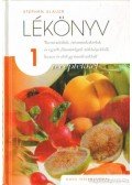 Blauer, Stephen - Lékönyv 1. - Turmixitalok, vitaminkoktélok és egyéb finomságok zöldségekből, hazai és déli gyümölcsökből