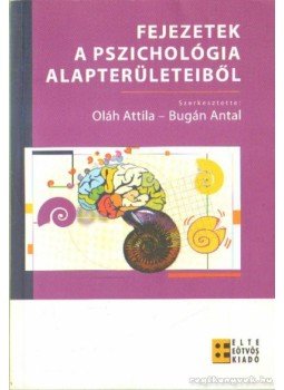 Bugán Antal, Oláh Attila - Fejezetek a pszichológia alapterületeiből Bugán Antal, Oláh Attila - Fejezetek a pszichológia alapterületeiből, Budapest 2006 antikvár könyv