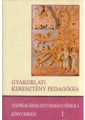 Farkas István,Sebő József,Sávai János,Trosits András - Gyakorlati keresztény pedagógia