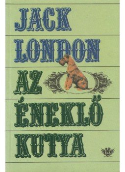 Jack London - Az éneklő kutya Jack London - Az éneklő kutya, Budapest 1992 antikvár könyv