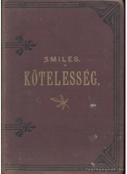 Könyves Tóth Kálmán - Kötelesség jellemrajzokban s példákban Könyves Tóth Kálmán - Kötelesség jellemrajzokban s példákban, Budapest 1905 antikvár könyv