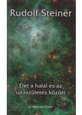 Rudolf Steiner - Élet a halál és az újraszületés között