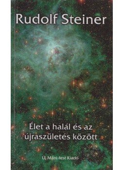 Rudolf Steiner - Élet a halál és az újraszületés között, Budapest 2001 antikvár könyv