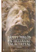 Bánffy Miklós - És hijjával találtattál