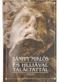 Bánffy Miklós - És hijjával találtattál Bánffy Miklós - És hijjával találtattál, Kolozsvár 2001 antikvár könyv