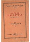 Dr. Szeberényi Lajos Zs. - Luther vagy Loyola?