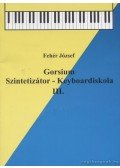 Fehér József - Gorsium szintetizátor-keyboardiskola III.