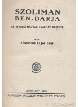 Königsegg Lajos Gróf - Szoliman Ben-Darja Königsegg Lajos Gróf - Szoliman Ben-Darja, Budapest 1926 antikvár könyv
