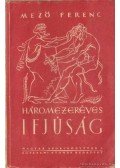 Mező Ferenc - Háromezeréves ifjúság