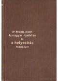 Dr. Balassa József - A magyar nyelvtan és helyesírás kézikönyve