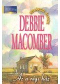 Debbie Macomber - Az a régi ház