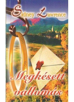Lawrence, Sidney - Megkésett vallomás Lawrence, Sidney - Megkésett vallomás, Budapest 2006 antikvár könyv