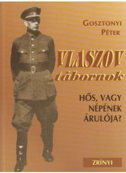 Gosztonyi Péter - Vlaszov tábornok Gosztonyi Péter - Vlaszov tábornok, Budapest 1997 antikvár könyv
