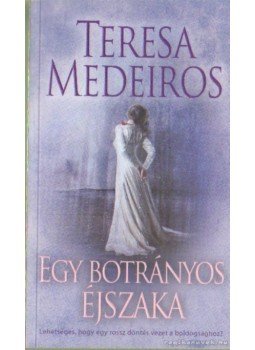 Medeiros, Teresa - Egy botrányos éjszaka Medeiros, Teresa - Egy botrányos éjszaka, Pécs 2008 antikvár könyv